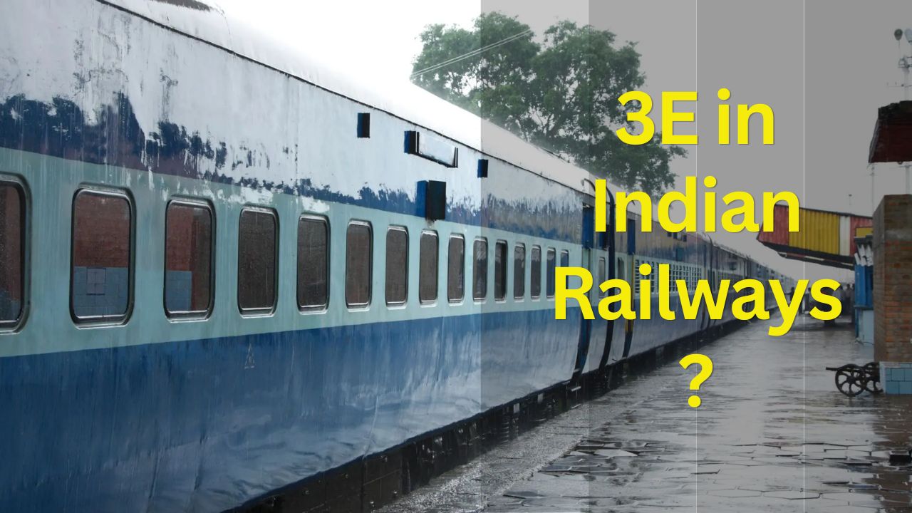 What is 3E in Indian Railways?