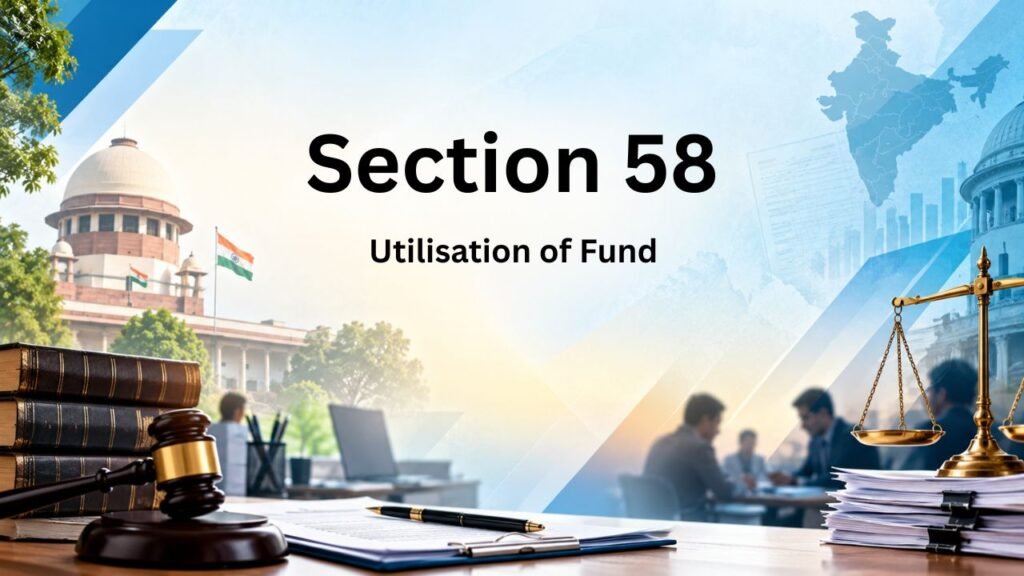 Section 58 - Utilisation of Fund