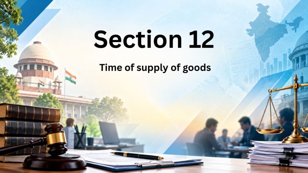 Section 12 - Time of supply of goods