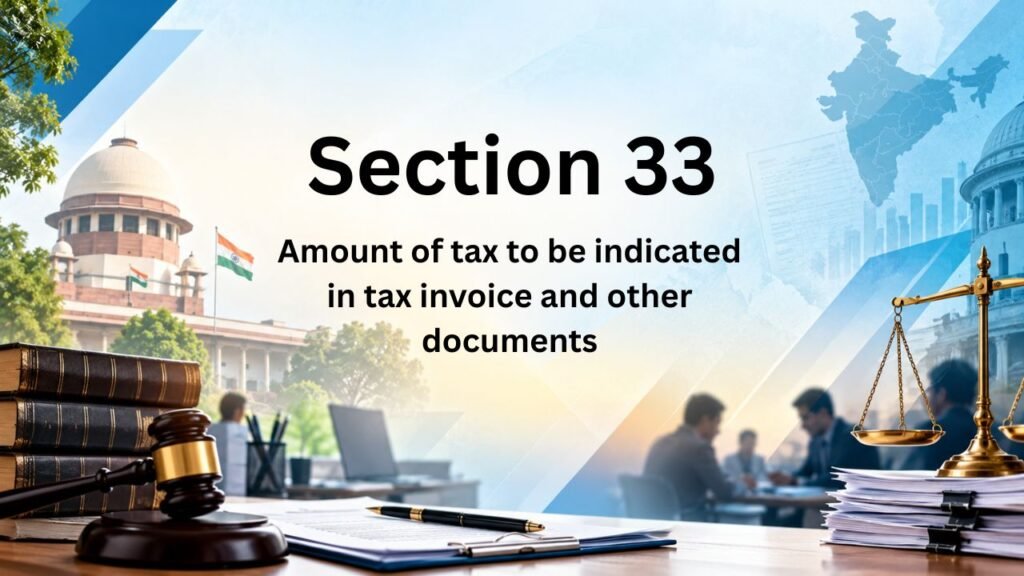 Section 33 - Amount of tax to be indicated in tax invoice and other documents